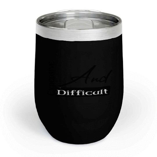 Expensive And Difficult Chill Wine Tumblers