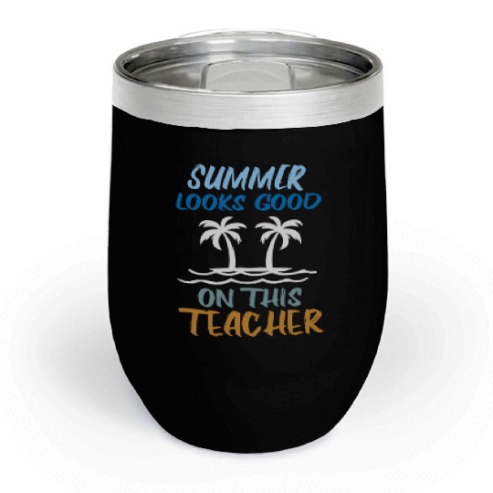 Summer Looks Good On This Teacher cool gift Chill Wine Tumblers