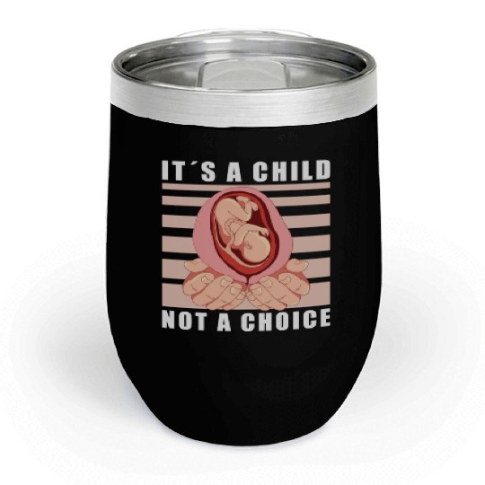 Anti Abortion Conservative Pro Life Sign Gift Chill Wine Tumblers