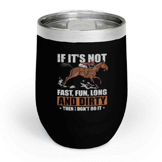 Horse Riding Funny Endurance Riding Chill Wine Tumblers