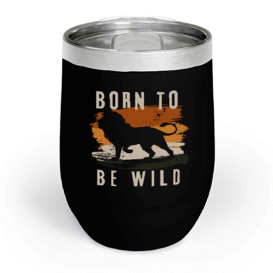 Born to be wild Lion Animal Chill Wine Tumblers