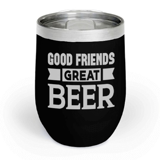 Good Friends Great Beer Chill Wine Tumblers