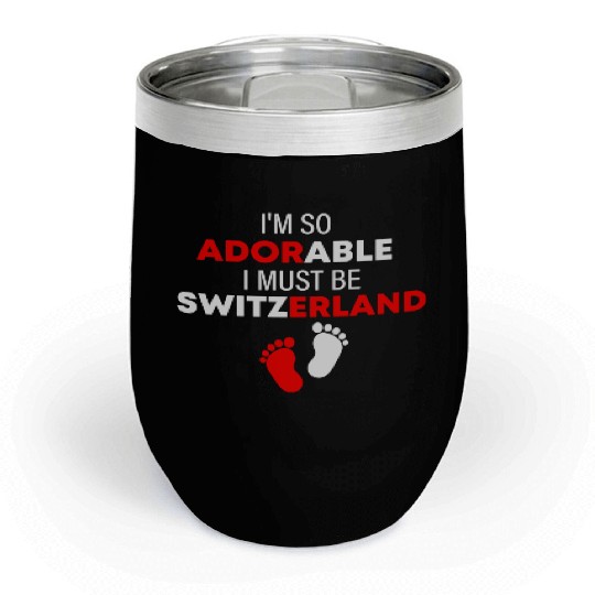 I'm so adorable. I must be Switzerland Funny Chill Wine Tumblers