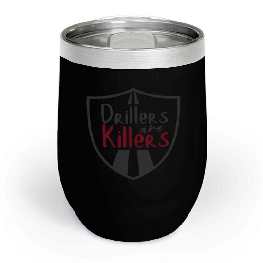 Drillers are Killers - BJJ Chill Wine Tumblers