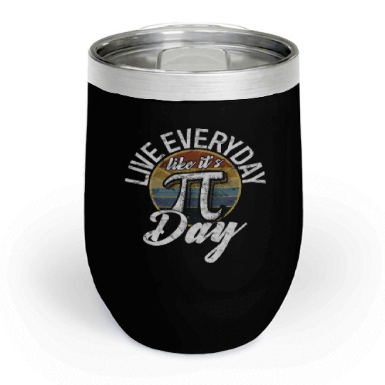Pi Day Live Everyday Like It's Pi Day Distressed Chill Wine Tumblers