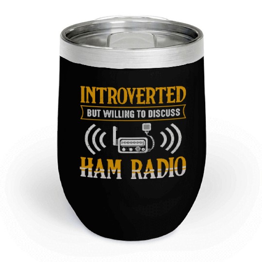 Introverted But Willing To Discuss Ham Radio Chill Wine Tumblers