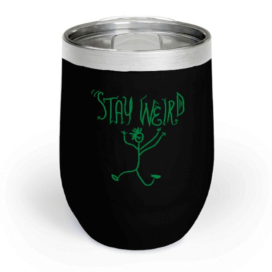 stay weird Chill Wine Tumblers
