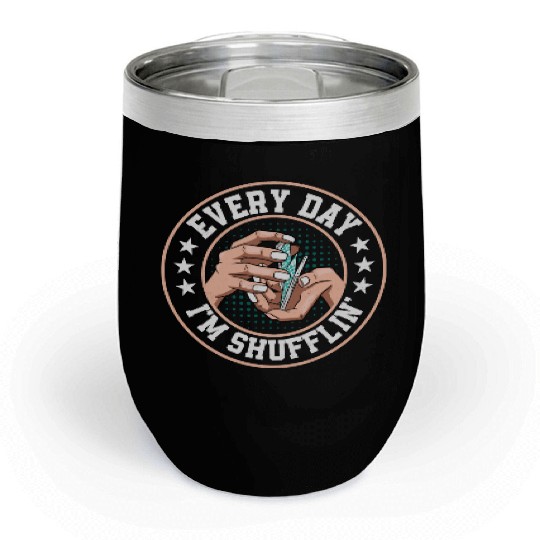 Every Day I'm Shufflin' Poker Player Gambling Chill Wine Tumblers