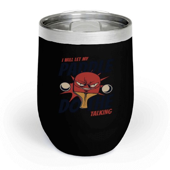 I Will Let My Paddle Do The Talking Paddles Balls Chill Wine Tumblers