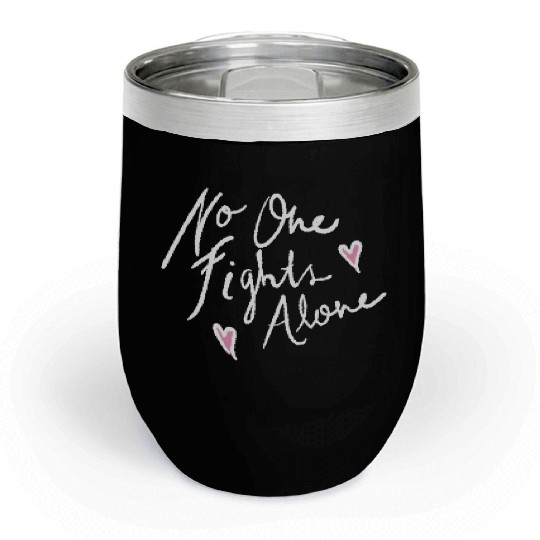 no one fights alone Chill Wine Tumblers