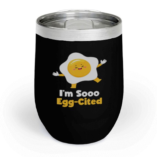 I m Sooo Egg Cited Breakfast Fried Egg Easter Sun Chill Wine Tumblers