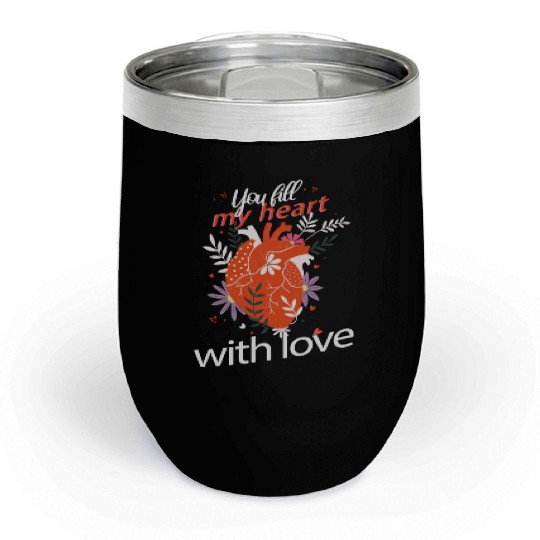 You Fill My Heart With Love Beautiful Valentine Chill Wine Tumblers