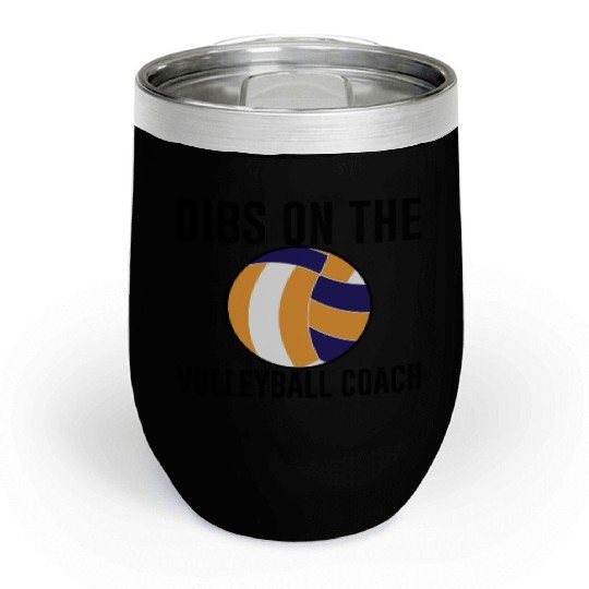 Dibs On The Volleyball Coach Chill Wine Tumblers
