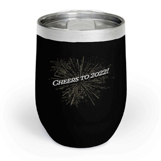 Cheers to 2022 Happy New Year Drinking NYE Drinker Chill Wine Tumblers