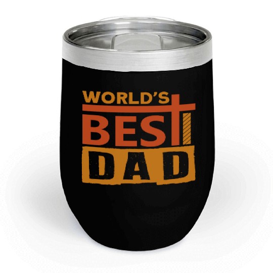 World s Best Dad Ever Fathers Day Chill Wine Tumblers