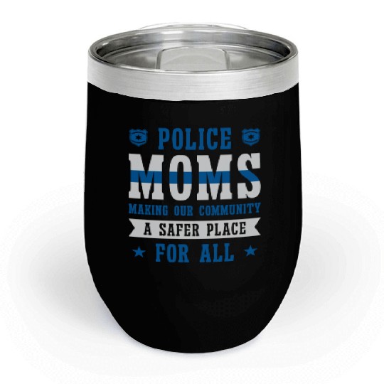 Police Mothers Day Cop Officer Law Enforcement Chill Wine Tumblers