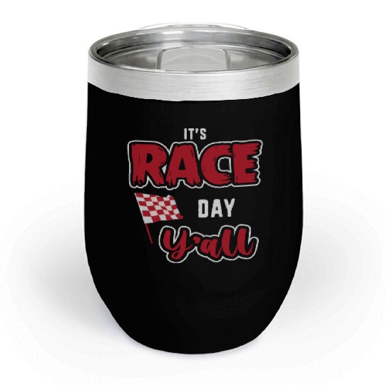 Its Race Day Yall Funny Dirt Track Racing Chill Wine Tumblers