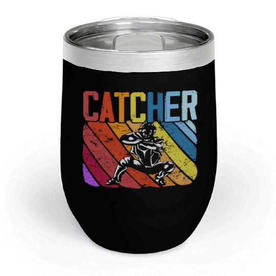 Baseball Lover Baseball Player Baseball Catcher Chill Wine Tumblers