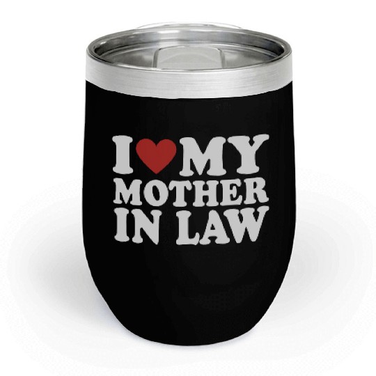 I Love My Mother In Law Funny Parents Day Mother's Chill Wine Tumblers
