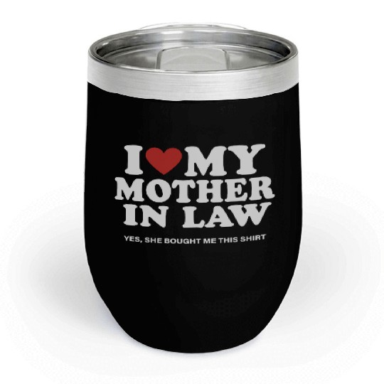 I Love My Mother In Law yes She Bought Me This Chill Wine Tumblers