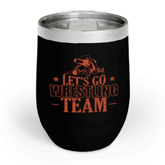 Let's go Wrestling Team Show Fight Stunt Chill Wine Tumblers