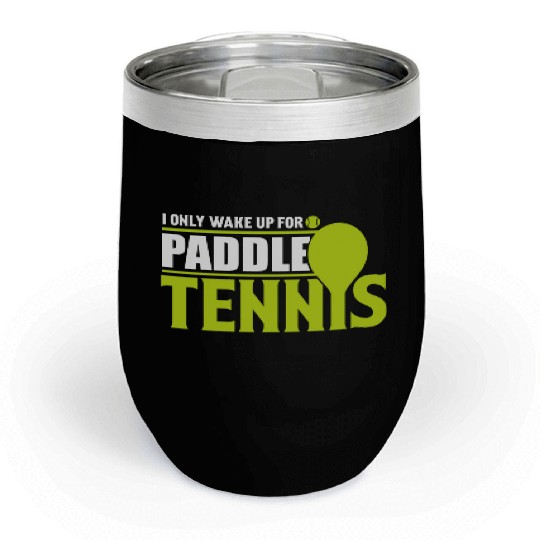 I Only Wake Up for Paddle Tennis 2 Chill Wine Tumblers