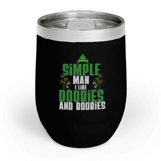 I'm A Simple Man I Like Doobies And Boobies Weed Chill Wine Tumblers