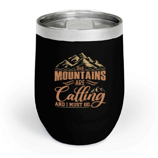 The Mountains Are Calling And I Must Go Chill Wine Tumblers