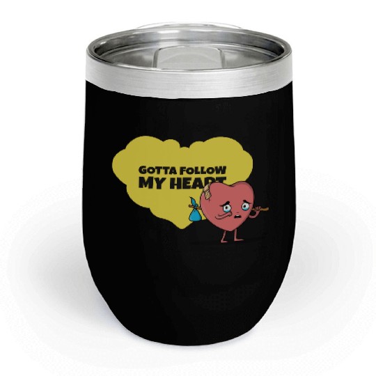 Gotta Follow My Heart Anti Valentine Heart Chill Wine Tumblers