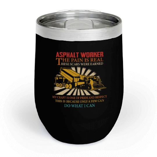 ASPHALT WORKER THE PAIN IS REAL Chill Wine Tumblers
