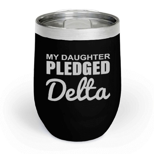 MY DAUGHTER PLEDGED Delta Chill Wine Tumblers