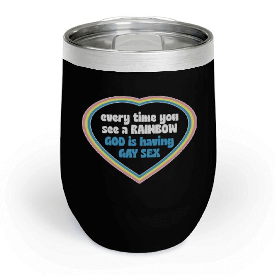 Every Time You See A Rainbow God Is Having Gay sx Chill Wine Tumblers
