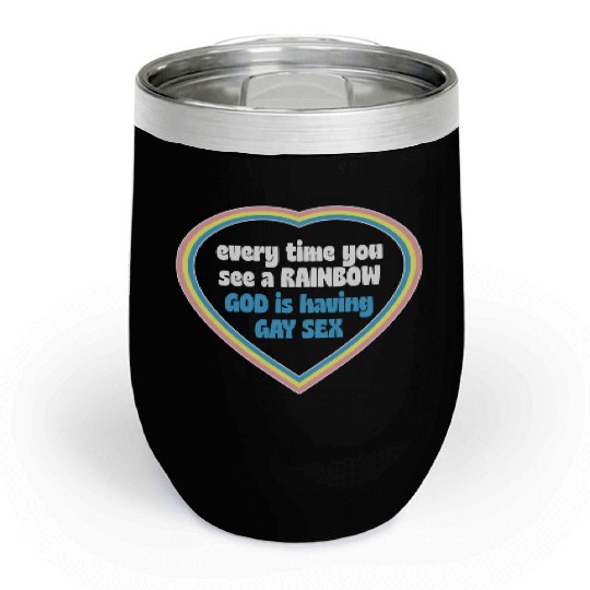 Every Time You See A Rainbow God Is Having Gay sx Chill Wine Tumblers