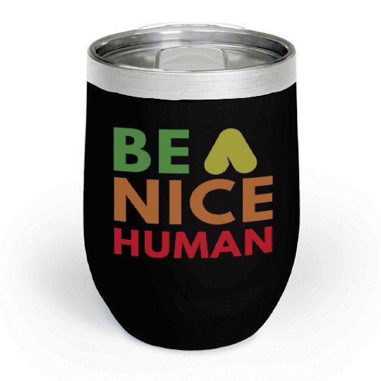 Be a nice human Chill Wine Tumblers