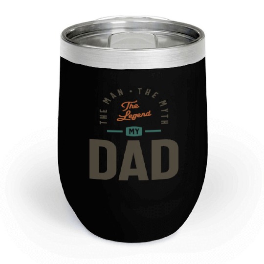 My Dad - The Man The Myth The Legend - Father's Chill Wine Tumblers