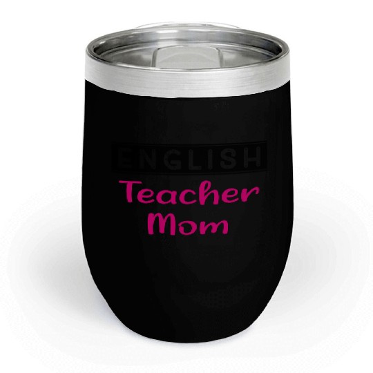 English Teacher Mom Funny Teacher Chill Wine Tumblers