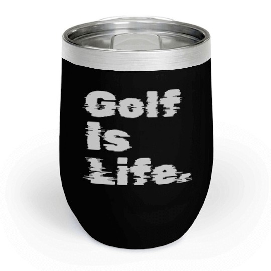 Golf Is Life, Golfer Design Chill Wine Tumblers