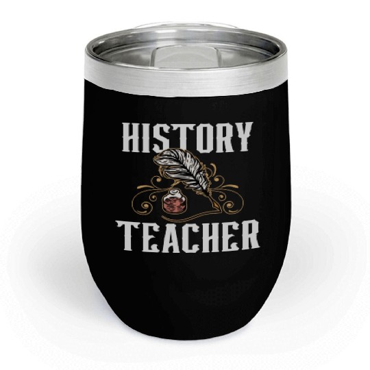 History Teacher Historic Job Historian Chill Wine Tumblers