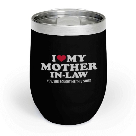 I love my mother-in-law for son-in-lawmothermother Chill Wine Tumblers