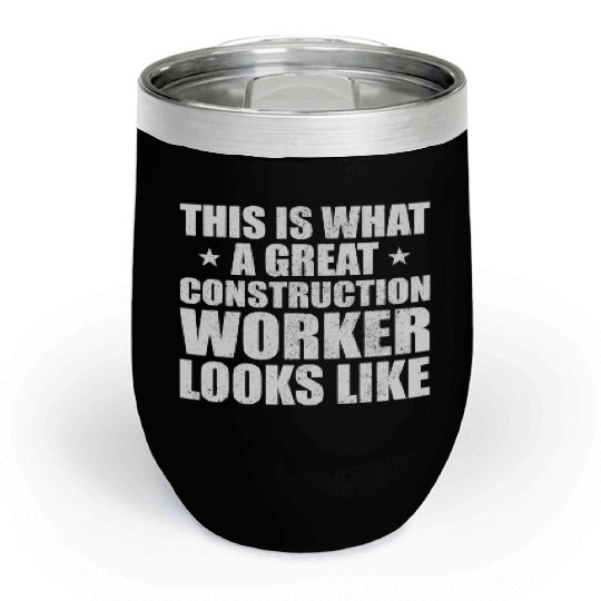 Great construction worker funny job Chill Wine Tumblers