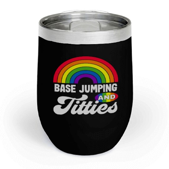 Base Jumping And Titties Funny Lgbt Gay Pride s Chill Wine Tumblers