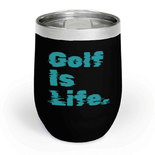 I Like Golfing, Golf Player, Golf Is Life Chill Wine Tumblers