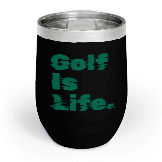 I Like Golfing, Golf Player, Golf Is Life Chill Wine Tumblers