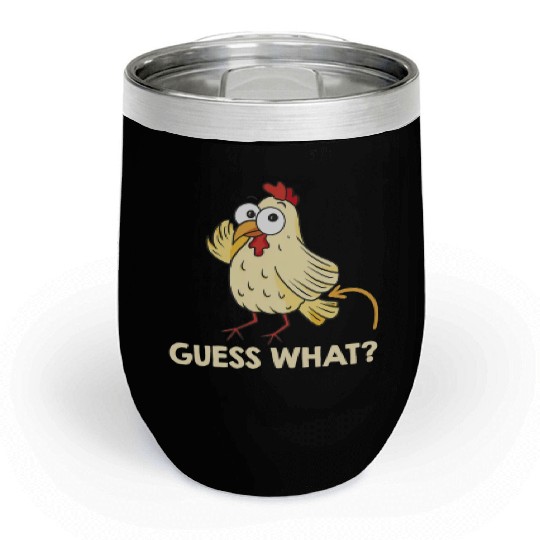 Guess What Chicken Butt Chickens Farmer Chill Wine Tumblers