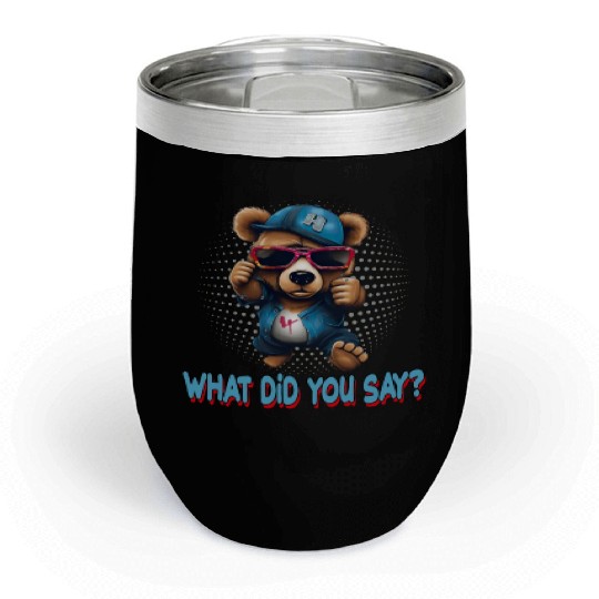 Streetstyle What Die You Say Bear Graffiti Art Chill Wine Tumblers