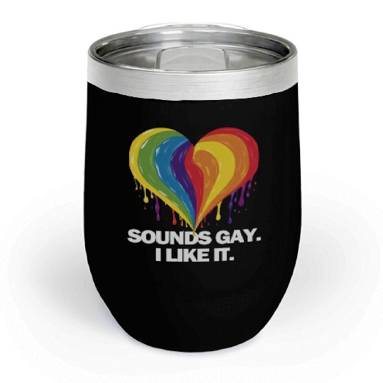 Sounds Gay I' Like It Pride Month Lesbian Gay Bi Chill Wine Tumblers