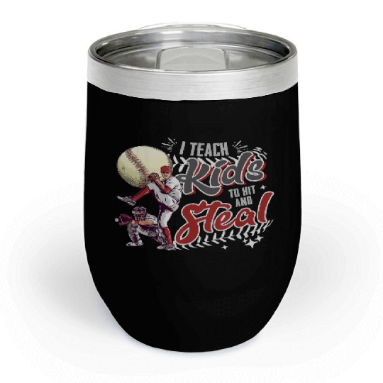 I Teach Kids To Hit And Steal Baseball Catcher Chill Wine Tumblers