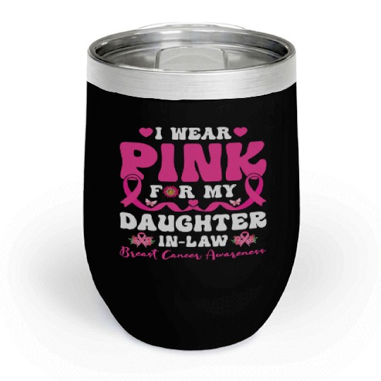 I Wear Pink for My Daughter inlaw Breast Cancer Chill Wine Tumblers