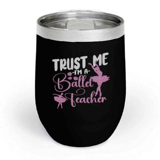 Ballet Dancer Dance Girl Ballerina Chill Wine Tumblers