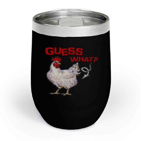 Funny Guess What Chicken Butt Farmer Chicken Buffs Chill Wine Tumblers